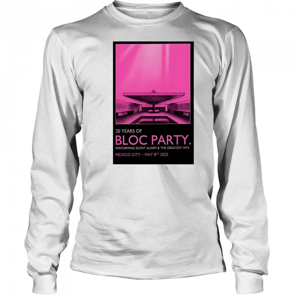 Bloc Party Pepsi Center WTC Mexico City May 8 2025 Tour Performing Silent Alarm & The Greatest Hits t-shirt Long Sleeved