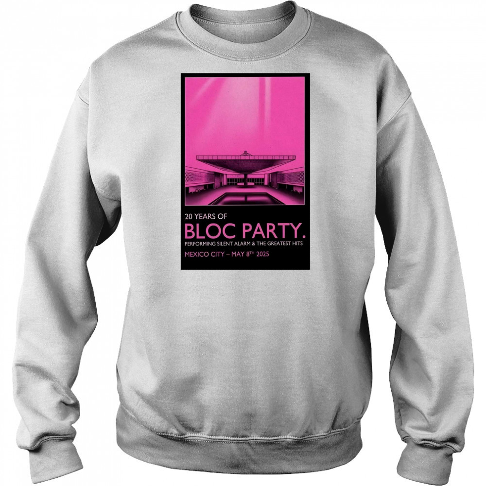 Bloc Party Pepsi Center WTC Mexico City May 8 2025 Tour Performing Silent Alarm & The Greatest Hits t-shirt Sweatshirt
