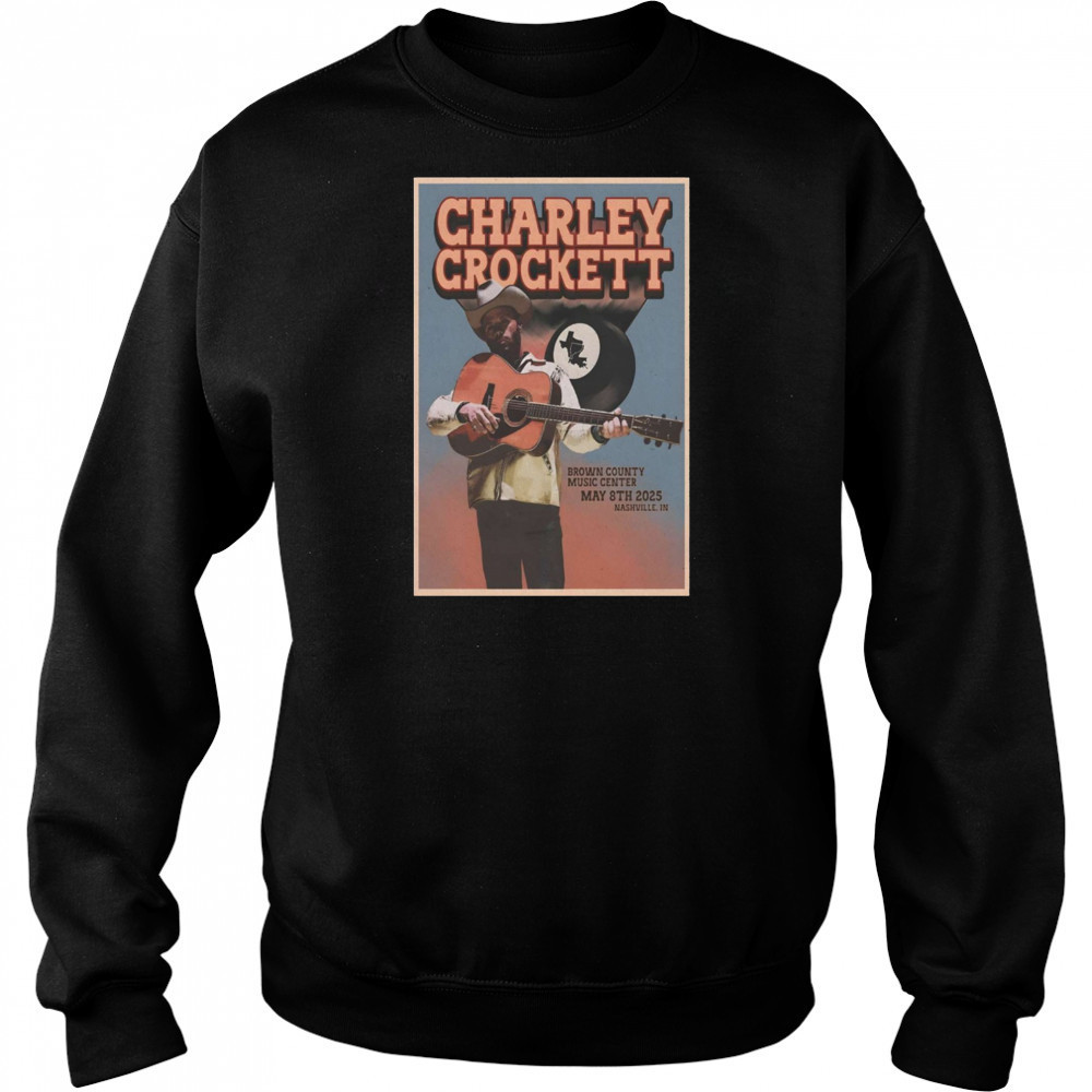 Charley Crockett Tour May 8 2025 Brown County Music Center Nashville IN t-shirt Sweatshirt
