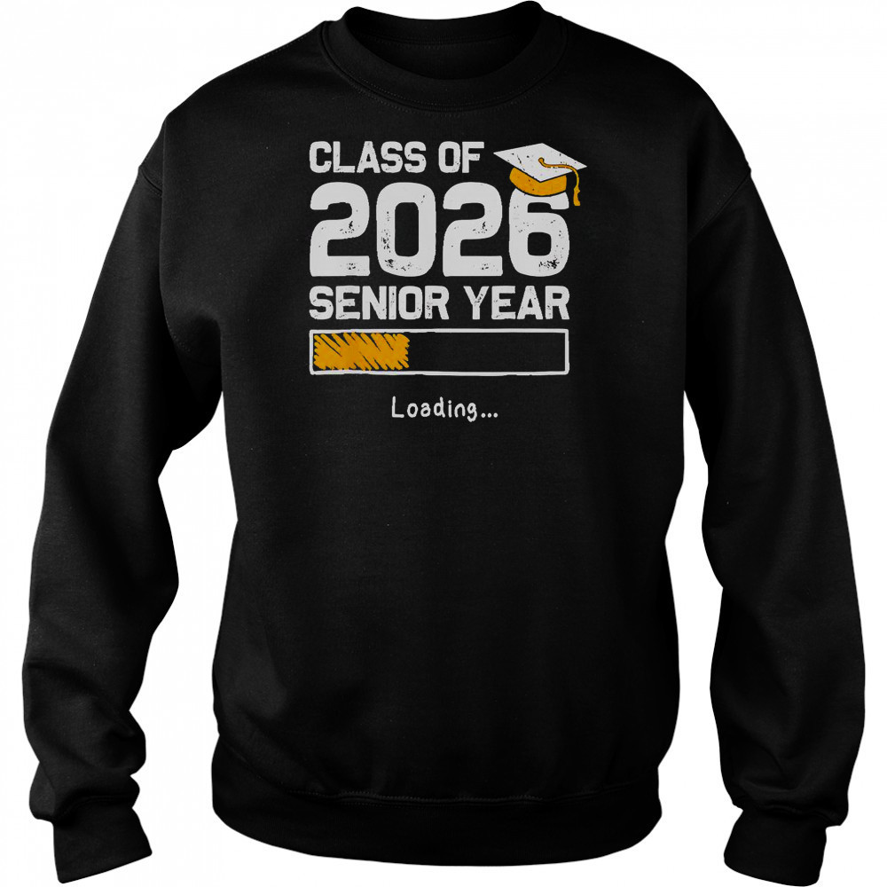 Class Of 2026 Senior Year Loading T-Shirt Sweatshirt