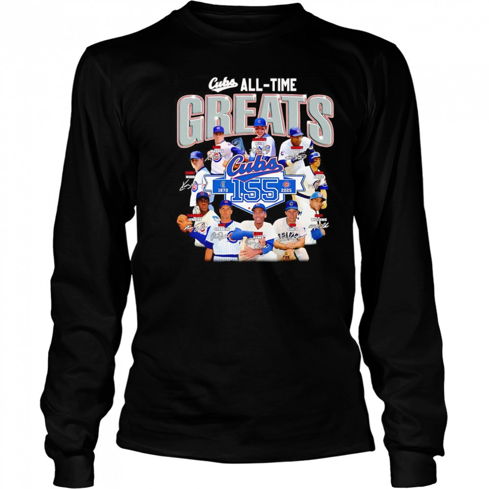 Cubs all time greats 1870 2025 shirt Long Sleeved