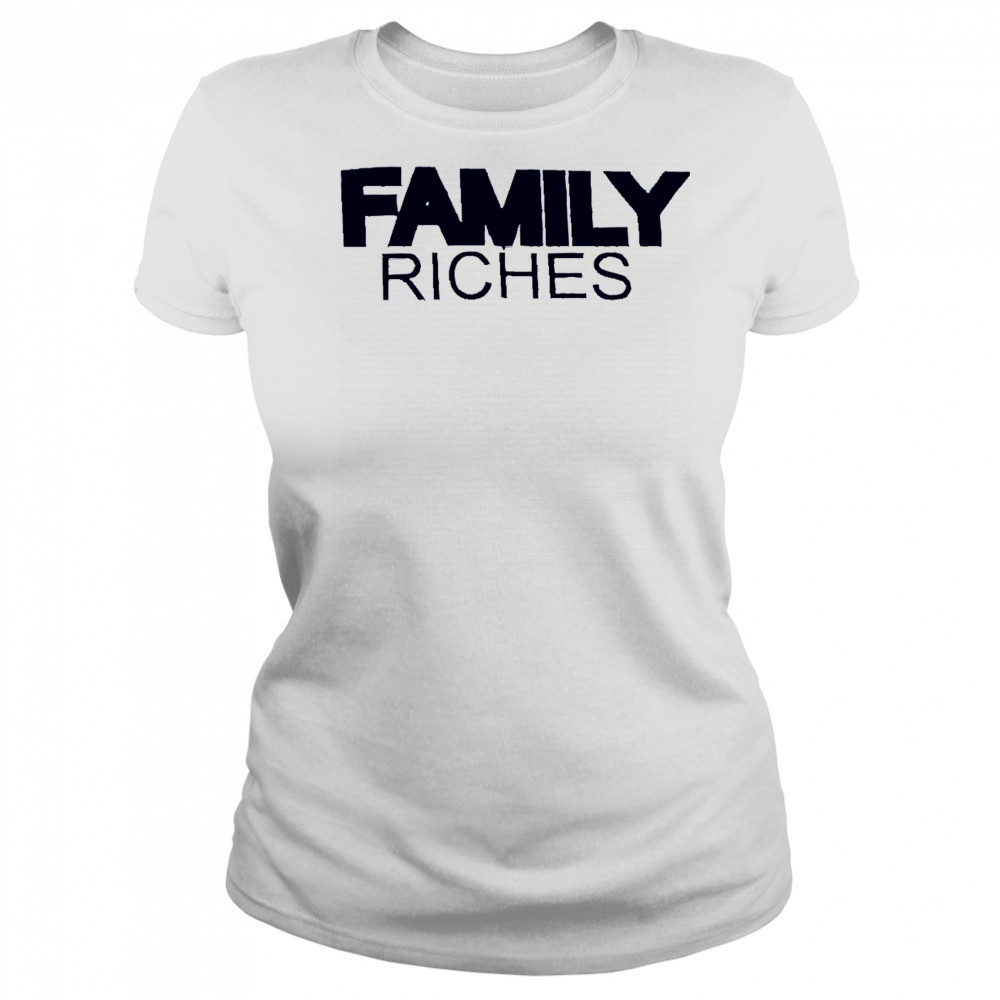 Family Riches shirt Women's T-shirt