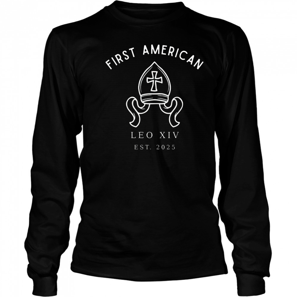 First American Pope Leo XIV Est 2025 Shirt Long Sleeved