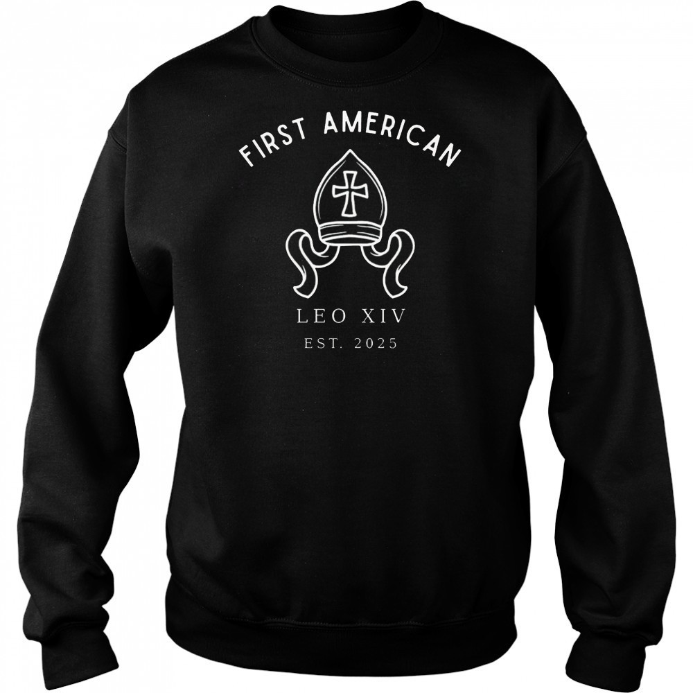 First American Pope Leo XIV Est 2025 Shirt Sweatshirt