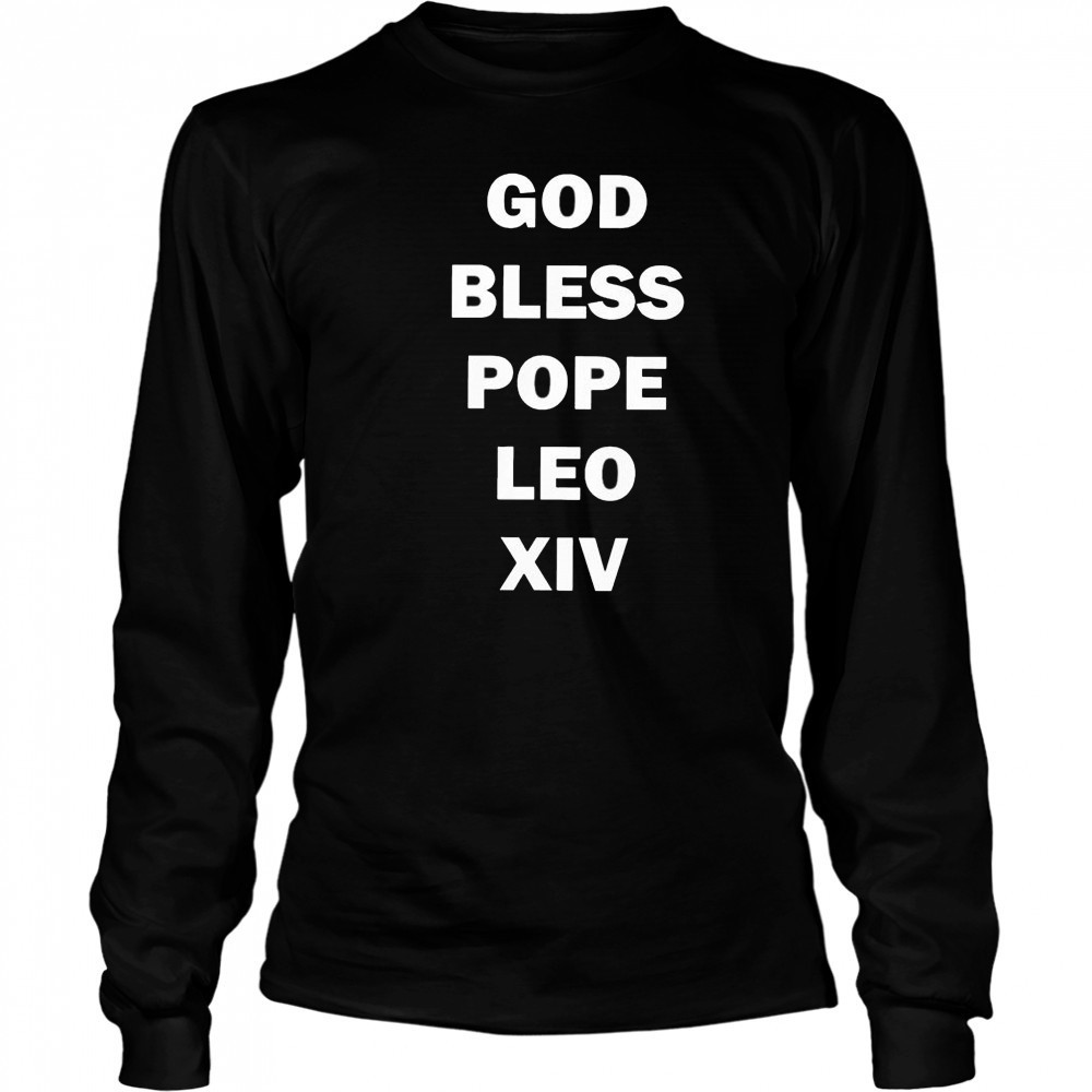 God Bless Pope Leo XIV 2025 t-shirt Long Sleeved