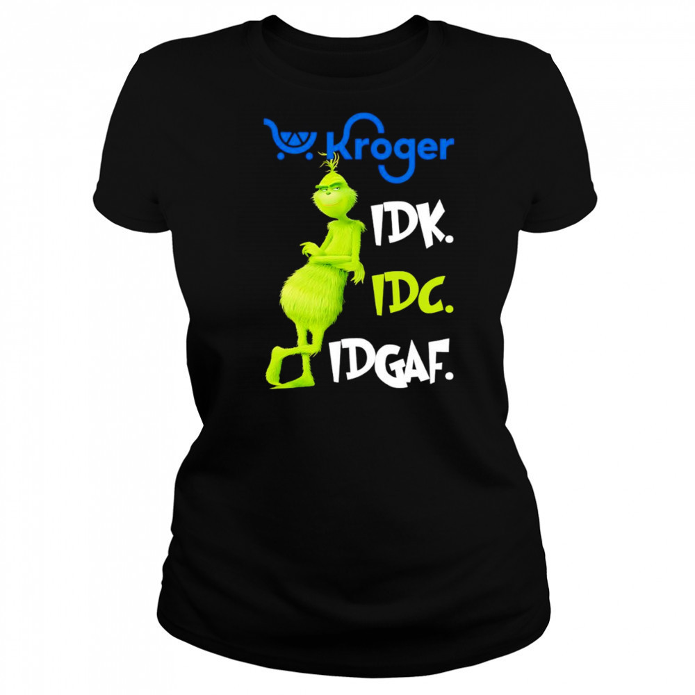 Grinch Kroger idk idc idgaf shirt Women's T-shirt