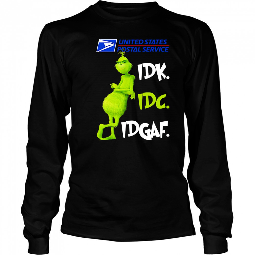 Grinch United States Postal Service idk idc idgaf shirt Long Sleeved