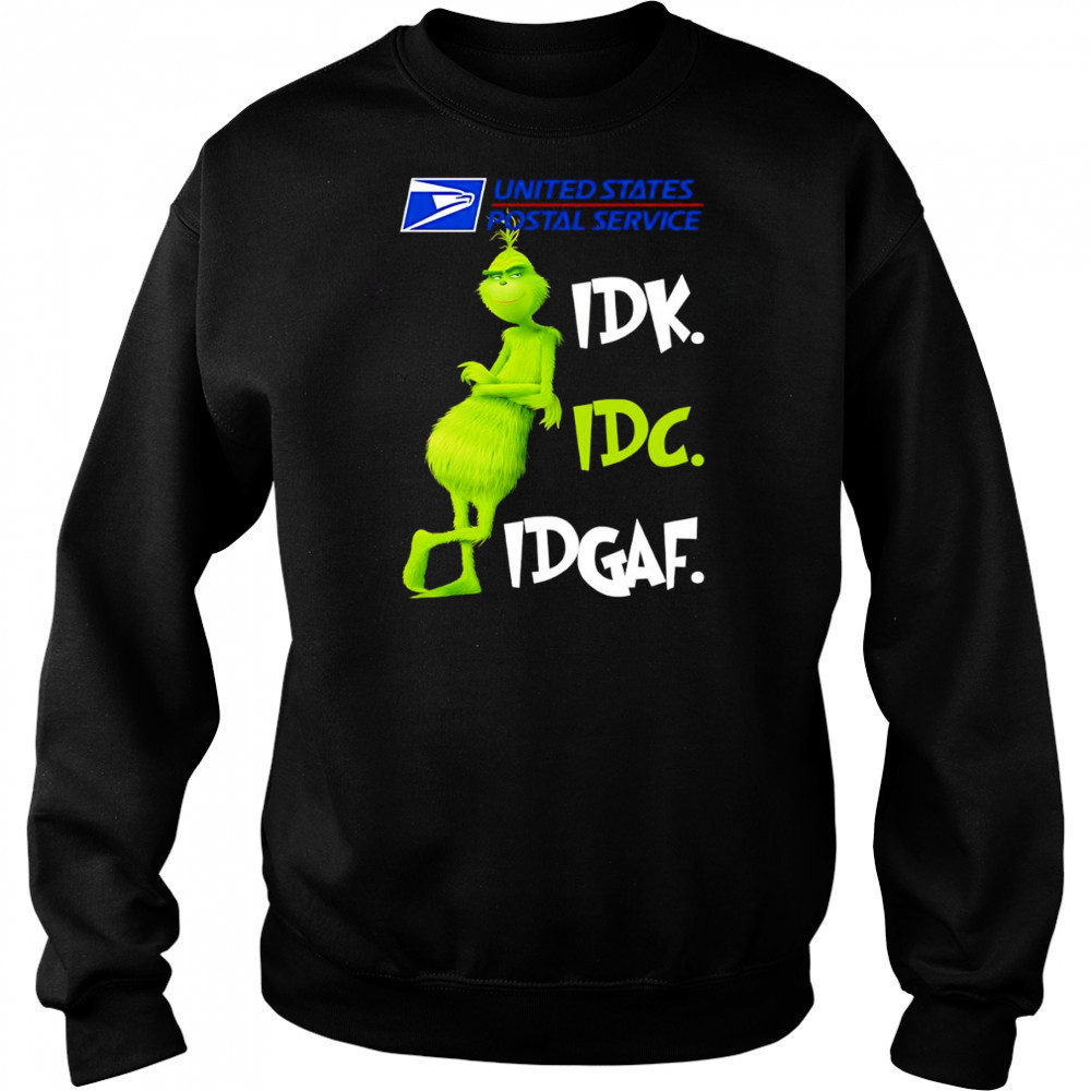Grinch United States Postal Service idk idc idgaf shirt Sweatshirt