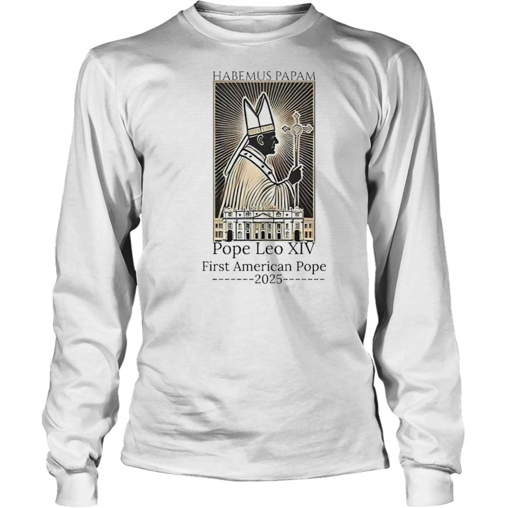 Habemus Papam Pope Leo XIV First American Pope 2025 Shirt Long Sleeved