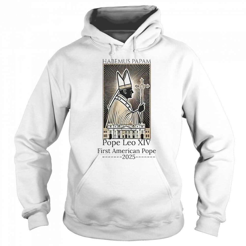 Habemus Papam Pope Leo XIV First American Pope 2025 Shirt Hoodie