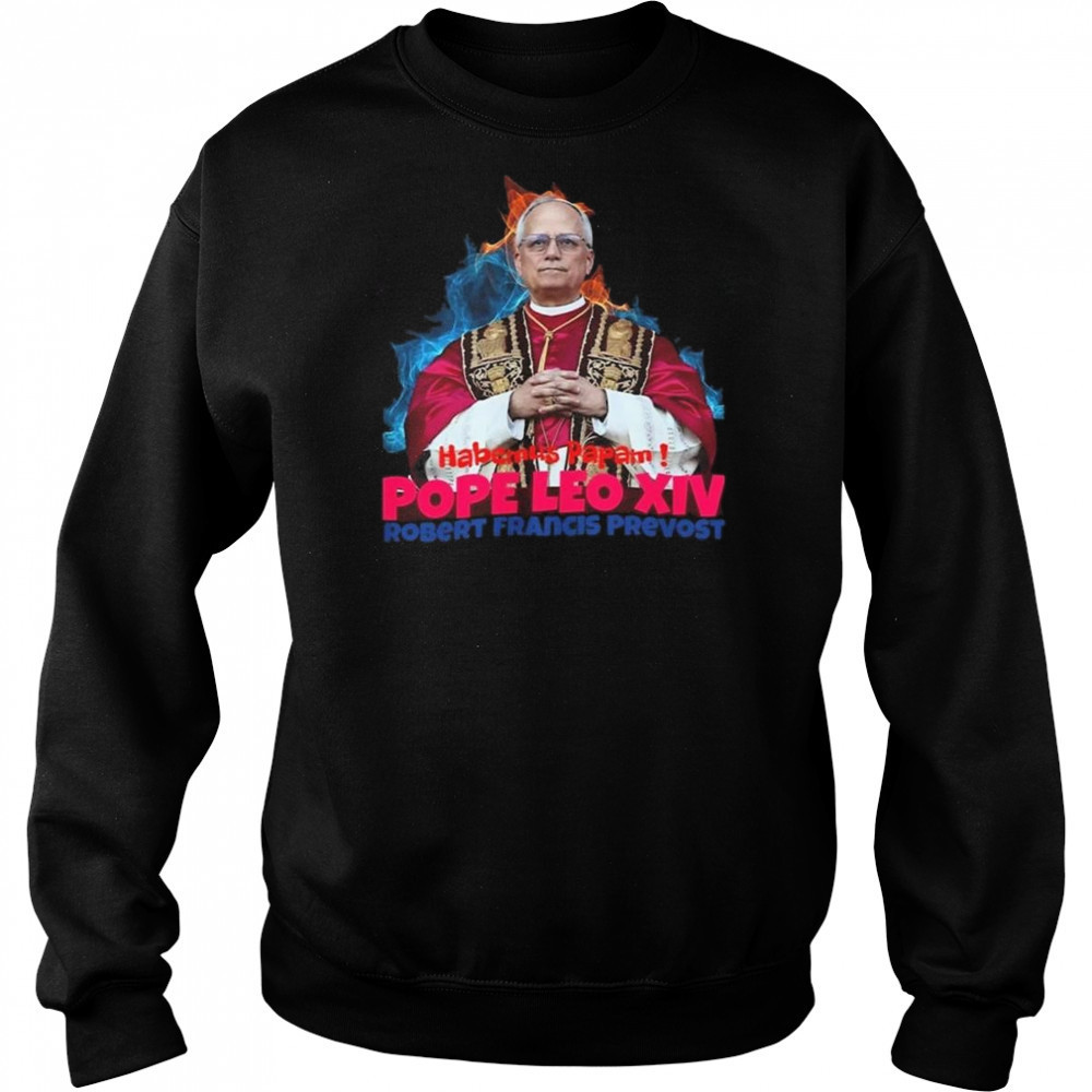 Habemus Papam Pope Leo XIV Robert Francis Prevost Shirt Sweatshirt