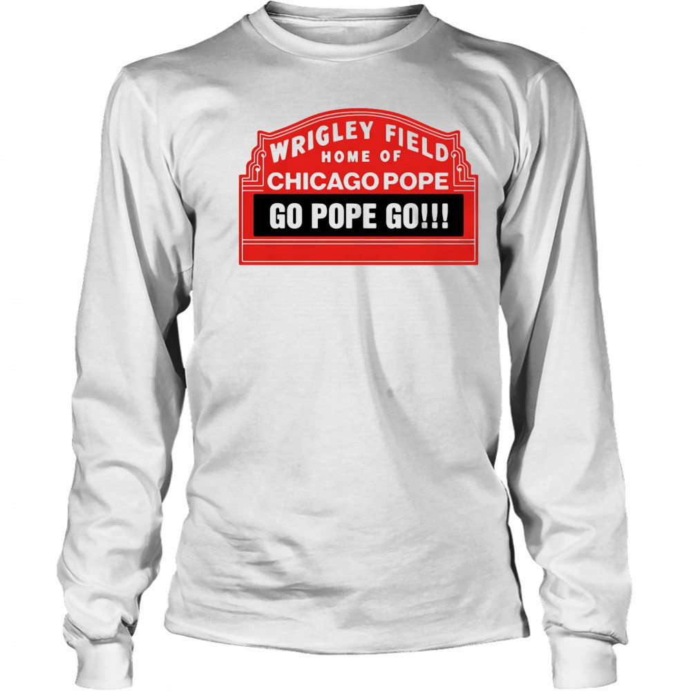 Home Of Chicago Pope shirt Long Sleeved
