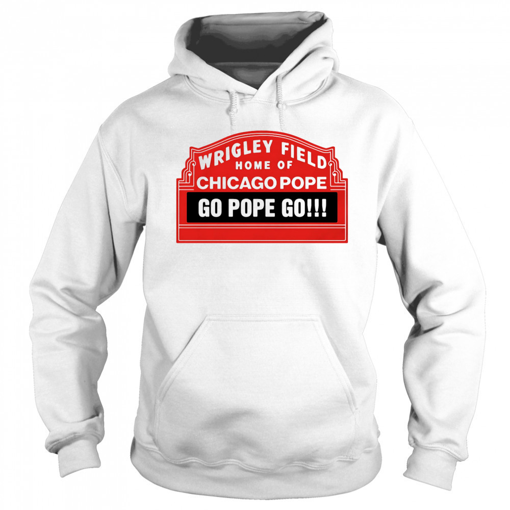 Home Of Chicago Pope shirt Hoodie