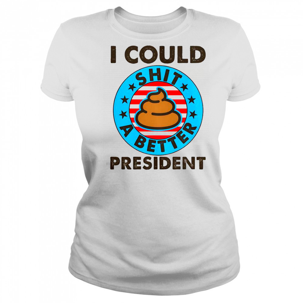 I Could Shit A Better President Poop Emblem T-Shirt Women's T-shirt