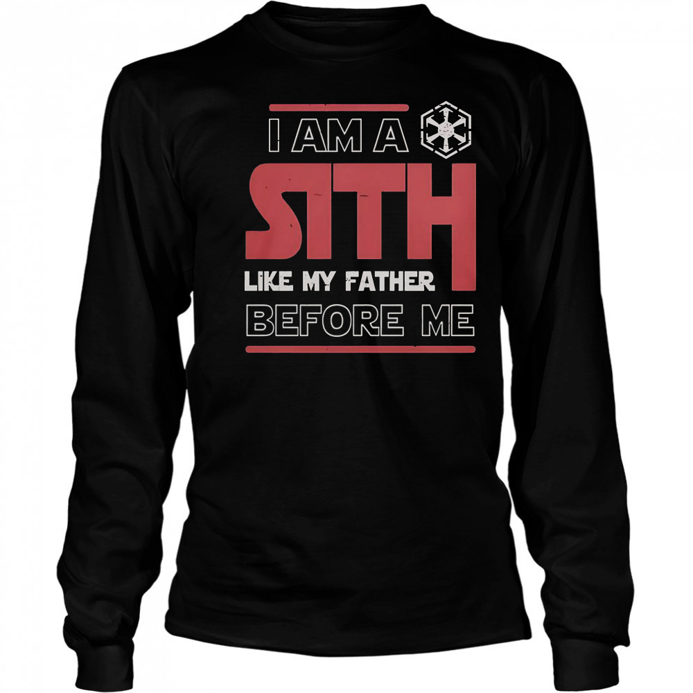 I’m A Sith Like My Father Before Me Star Wars T-Shirt Long Sleeved