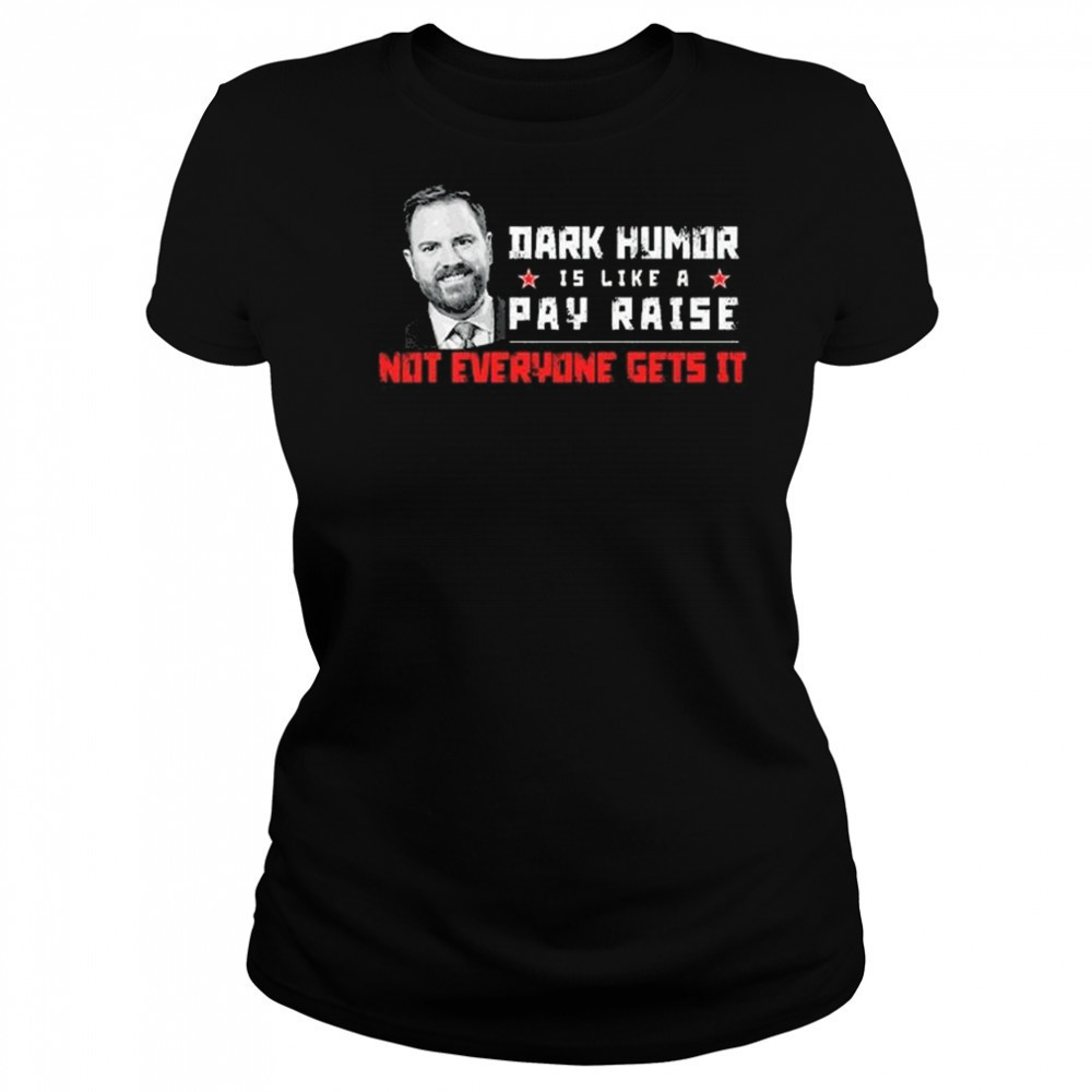JD Vance Dark Humor Is Like a Pay Raise Not Everyone Gets It Shirt Women's T-shirt