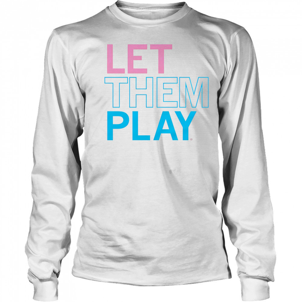 Let them play shirt Long Sleeved