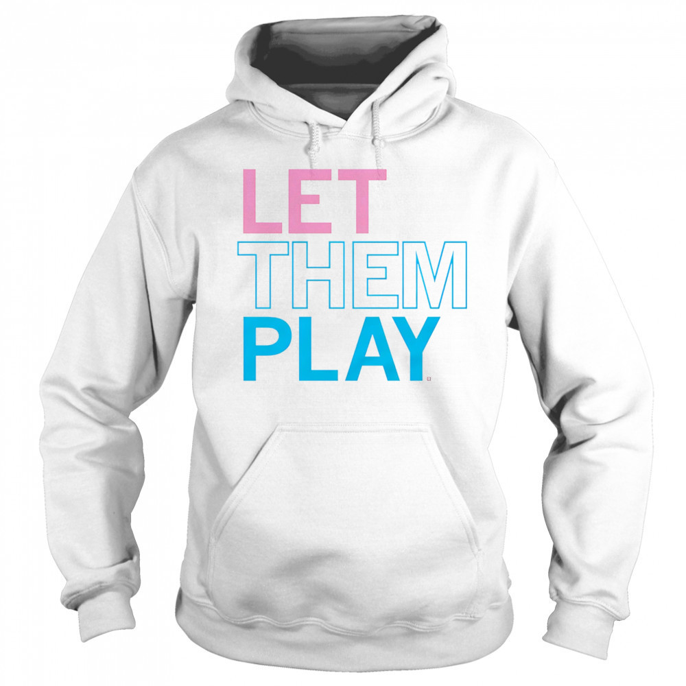 Let them play shirt Hoodie