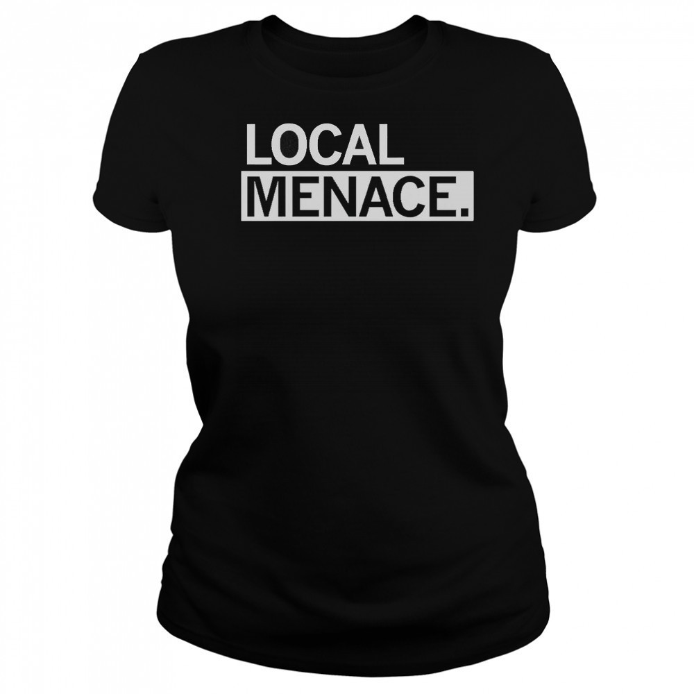 Local Menace T-Shirt Women's T-shirt
