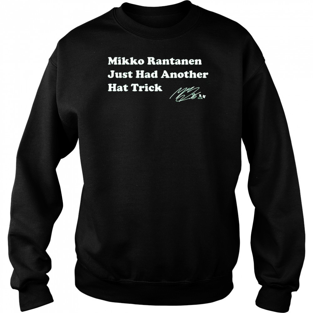 Mikko Rantanen Just Had Another Hat Trick Shirt Sweatshirt