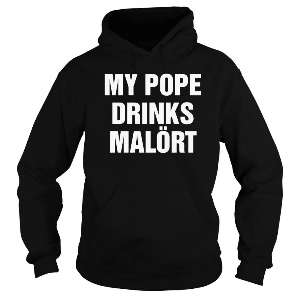 My Pope drinks Chicago alcohol shirt Hoodie