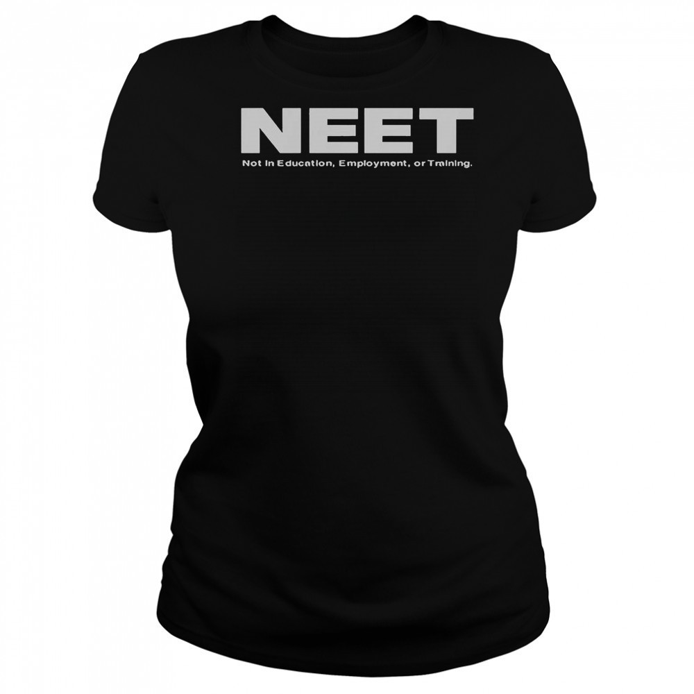 Neet Not In Education Employment Or Training T-Shirt Women's T-shirt