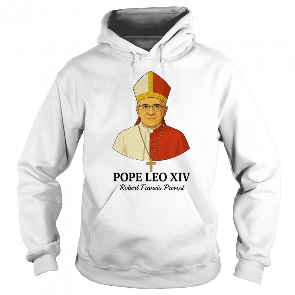 New Pope Leo XIV May 8th 2025 Robert Francis Prevost t-shirt Hoodie