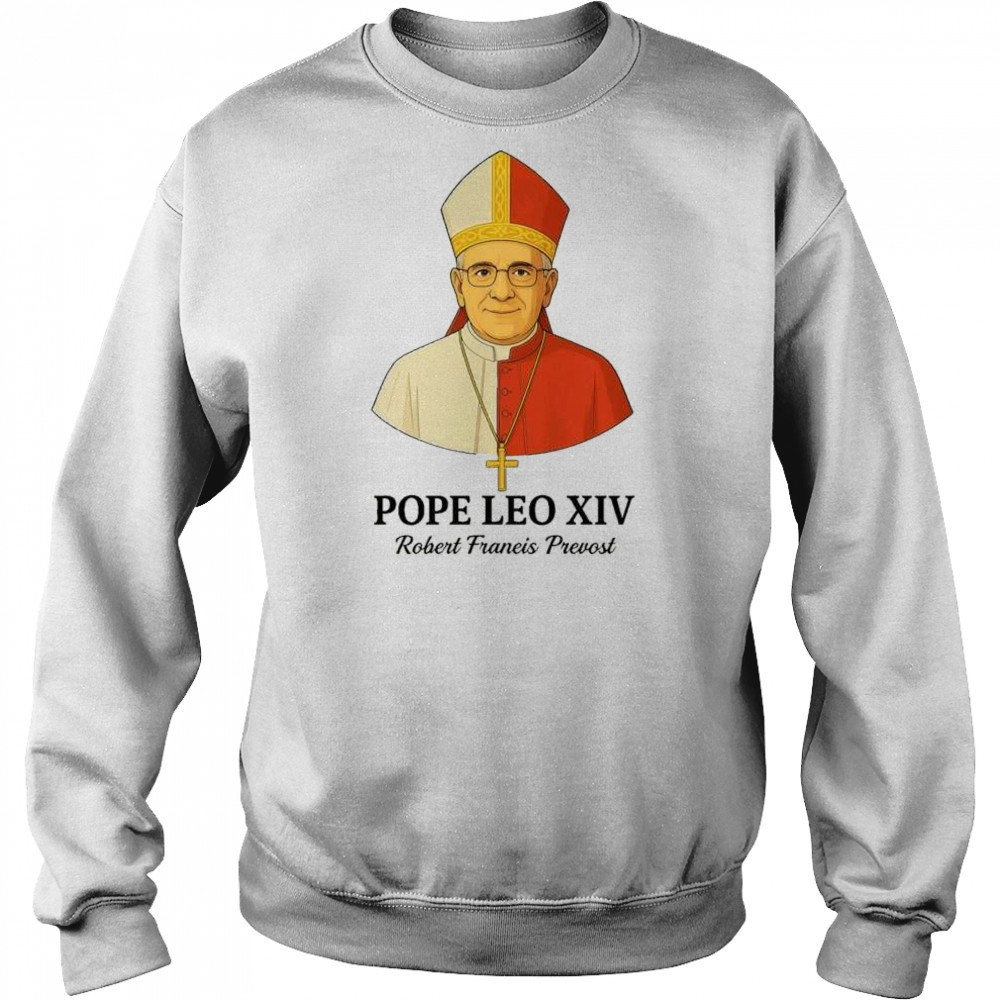 New Pope Leo XIV May 8th 2025 Robert Francis Prevost t-shirt Sweatshirt