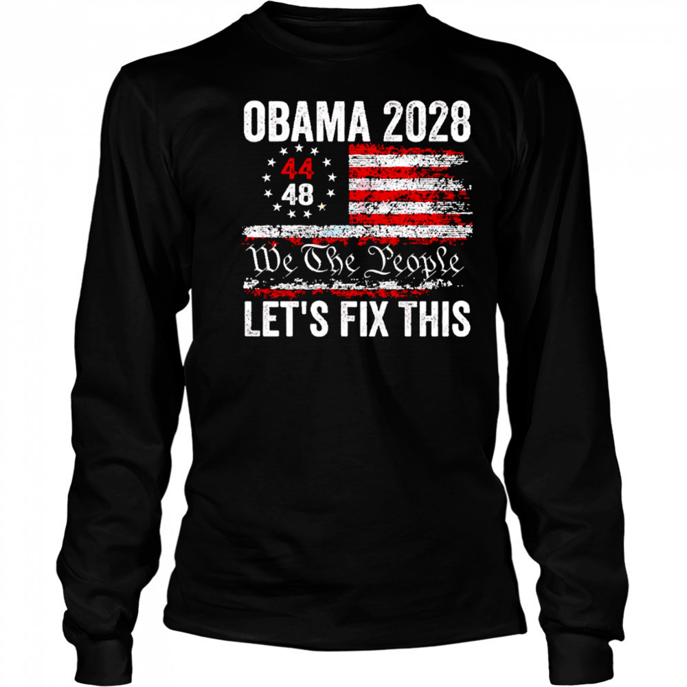 Obama 2028 We The People Let’s Fix This shirt Long Sleeved