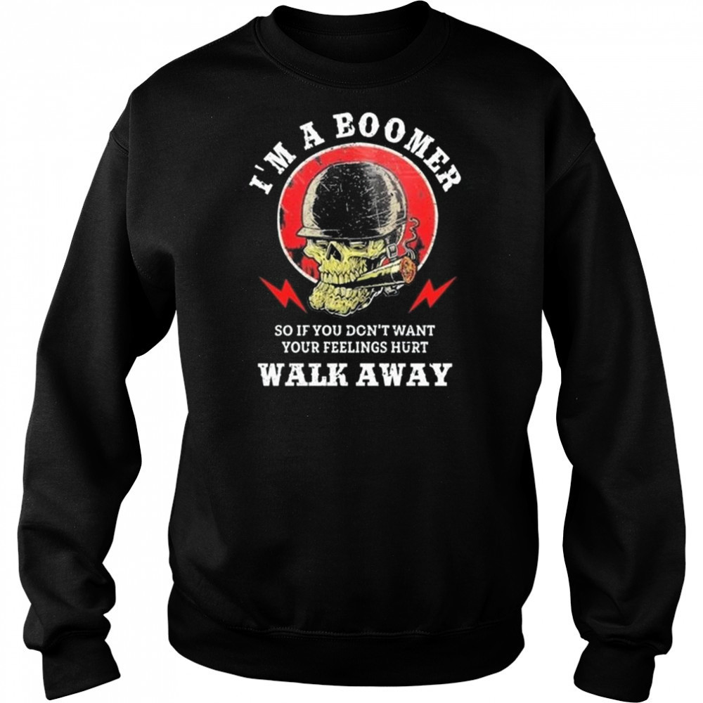Old Salty Marine I’m A Boomer So If You Don’t Want Your Feelings Hurt Walk Away Shirt Sweatshirt