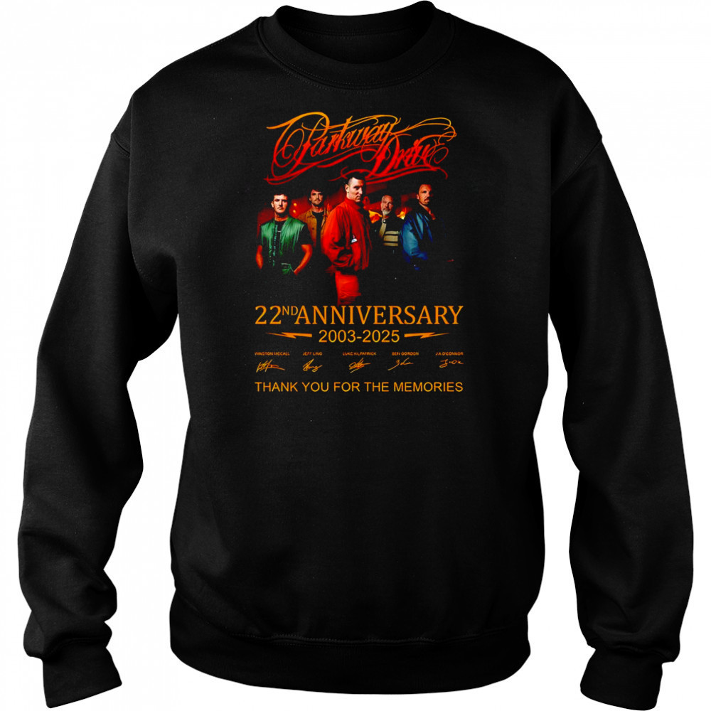 Parkway Drive 22nd anniversary 2003 2025 thank you for the memories shirt Sweatshirt