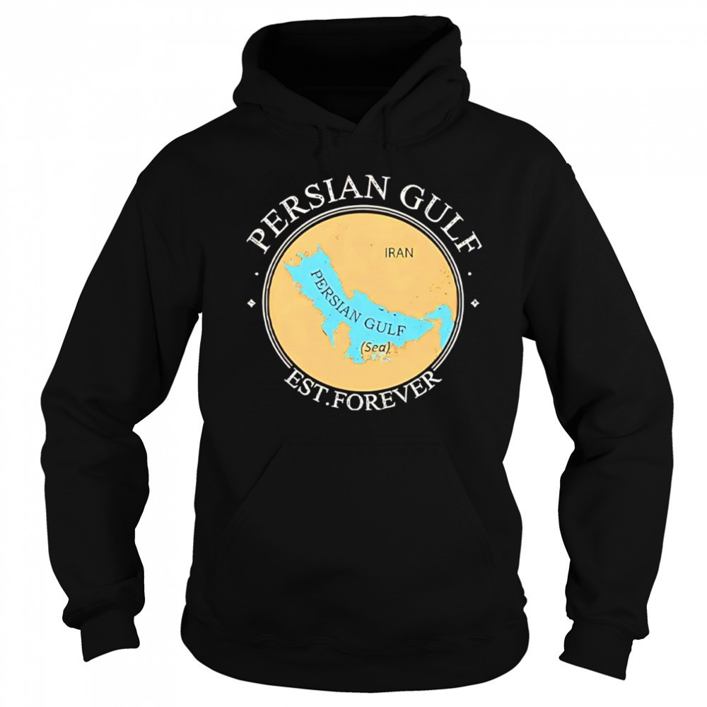 Persian Gulf Est Forever shirt Hoodie