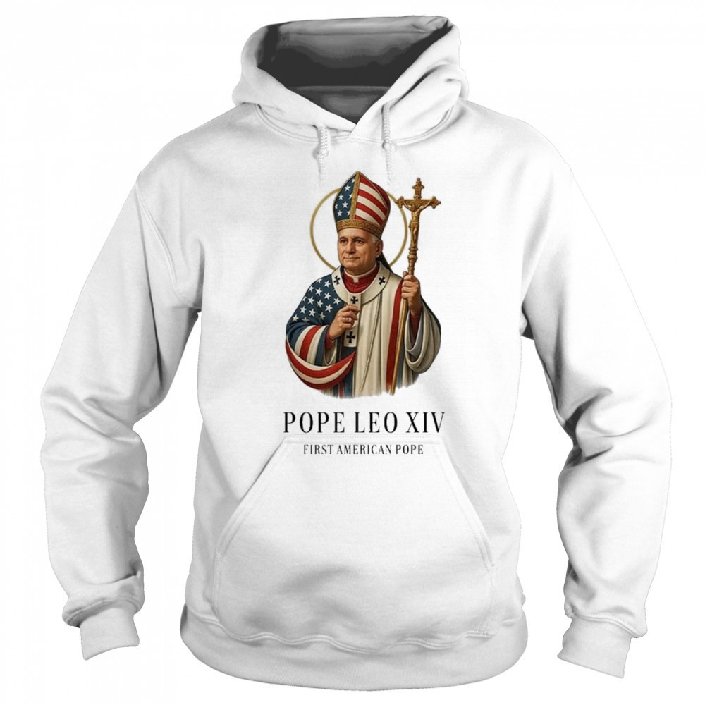 Pope Leo XIV First American Pope Shirt Hoodie