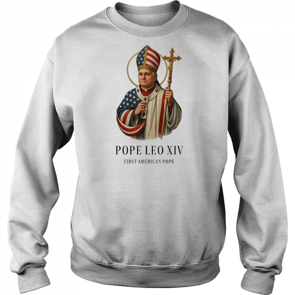 Pope Leo XIV First American Pope Shirt Sweatshirt