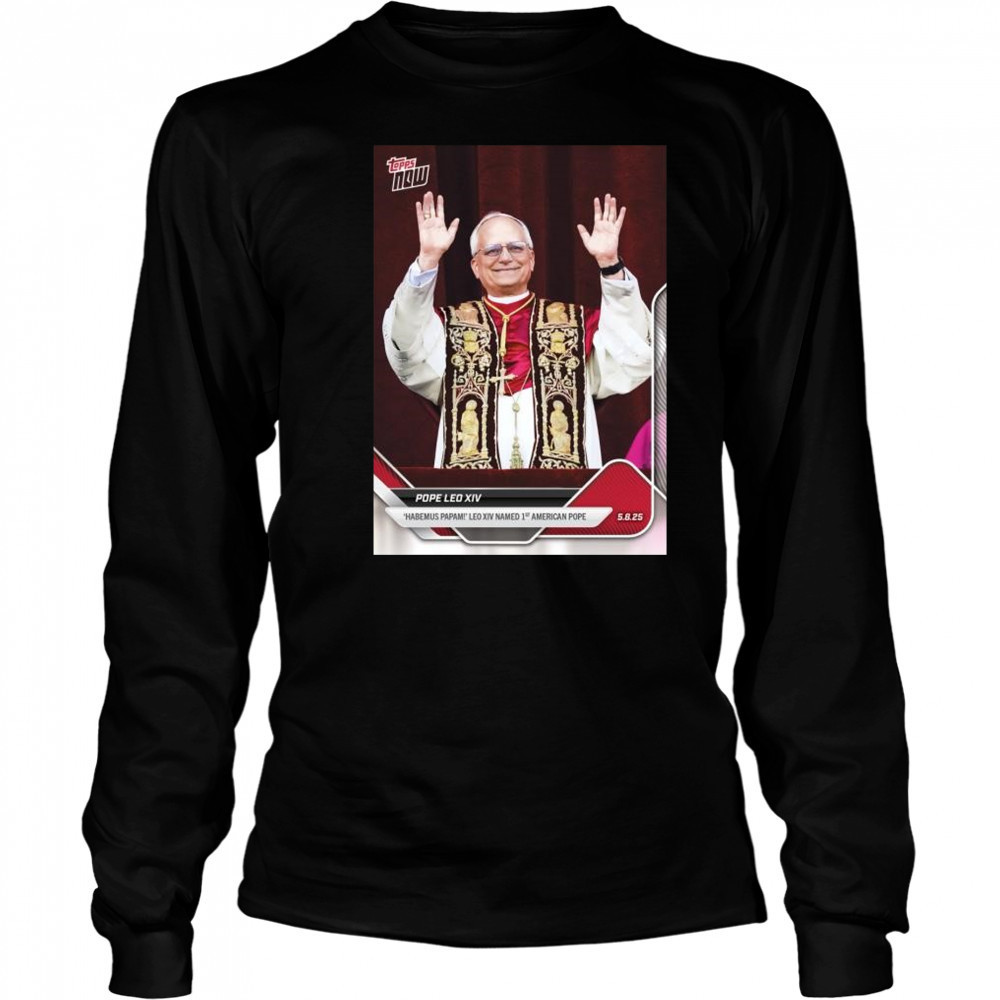 Pope Leo XIV Habemus Papam Leo XIV Named 1st American Pope t-shirt Long Sleeved