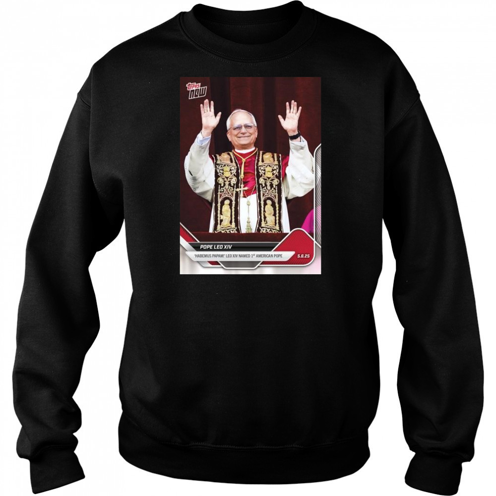 Pope Leo XIV Habemus Papam Leo XIV Named 1st American Pope t-shirt Sweatshirt