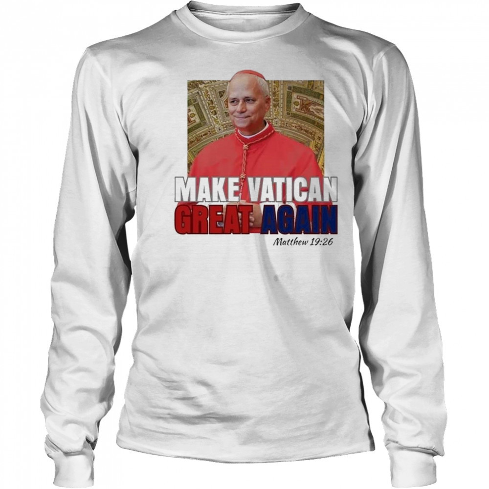 Pope Leo XIV Make Vatican Great Again Shirt Long Sleeved