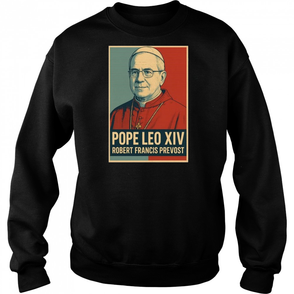 Pope Leo XIV Robert Francis Prevost Shirt Sweatshirt