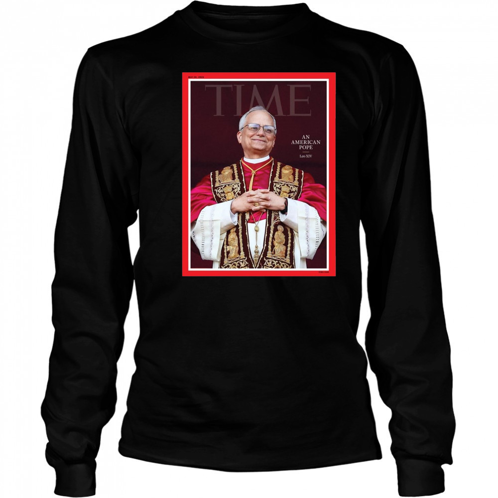 Poster Time An American Pope Leo XIV May 26 2025 t-shirt Long Sleeved