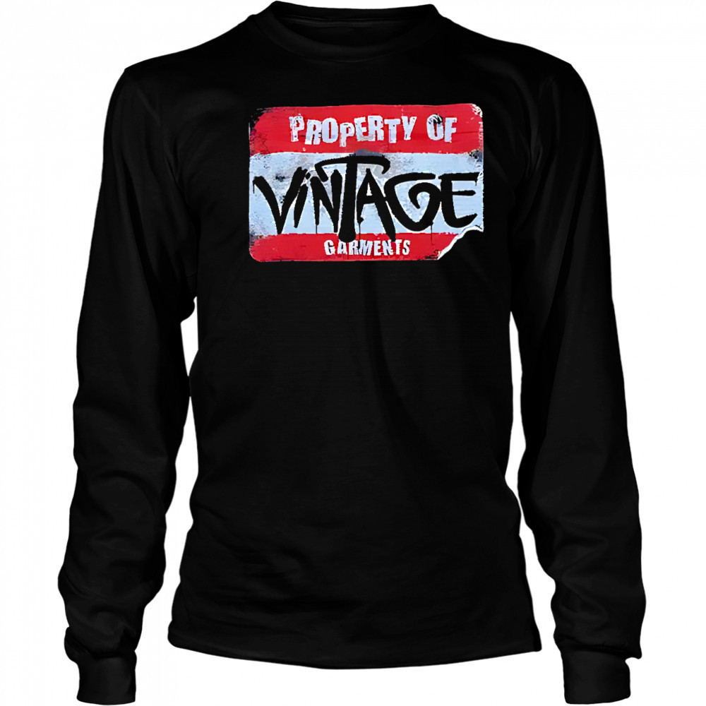 Property of vintage garments shirt Long Sleeved