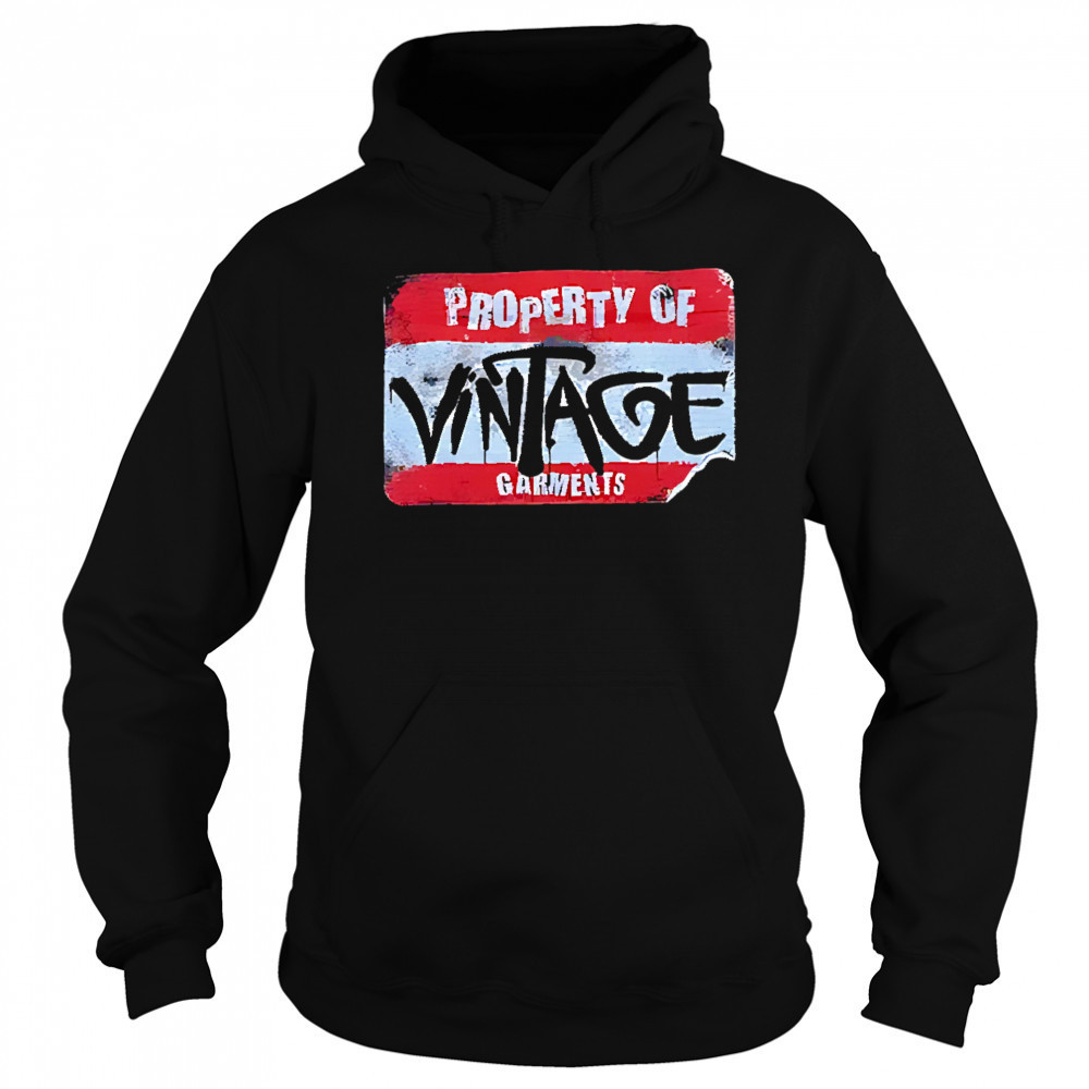 Property of vintage garments shirt Hoodie