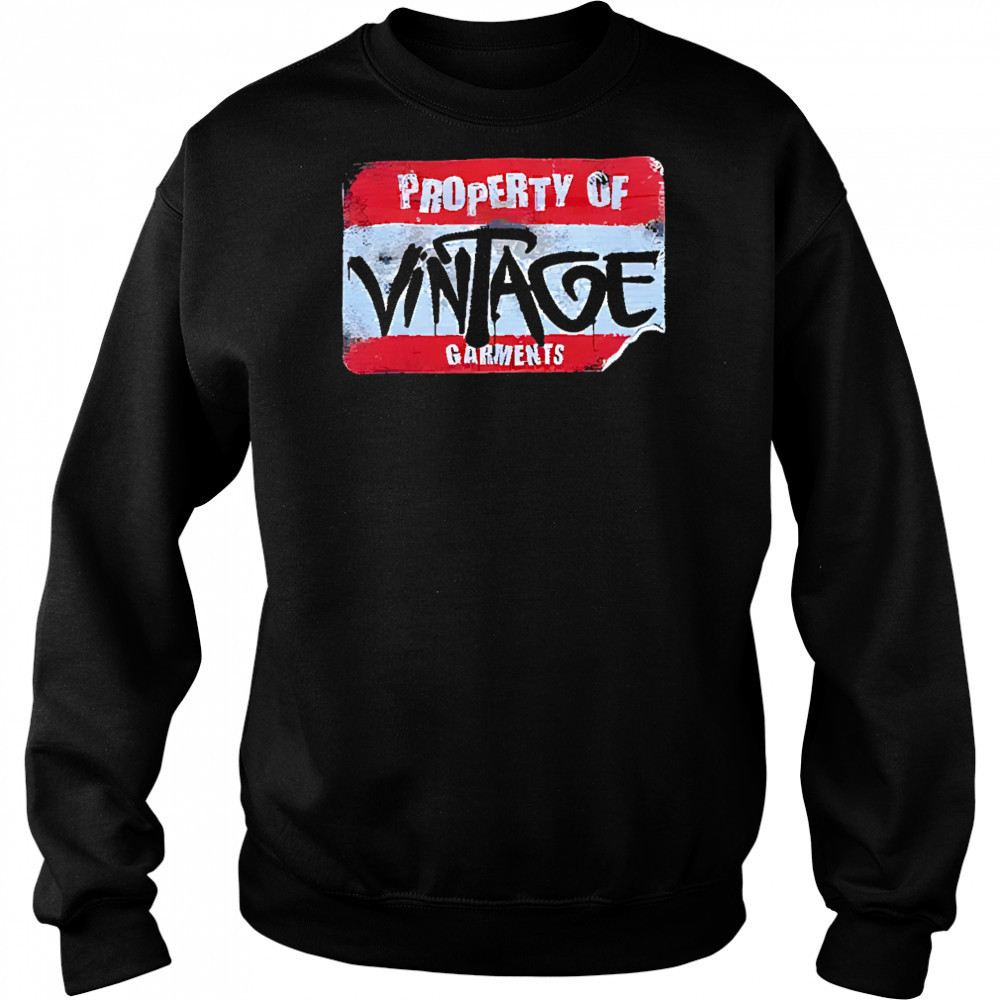 Property of vintage garments shirt Sweatshirt