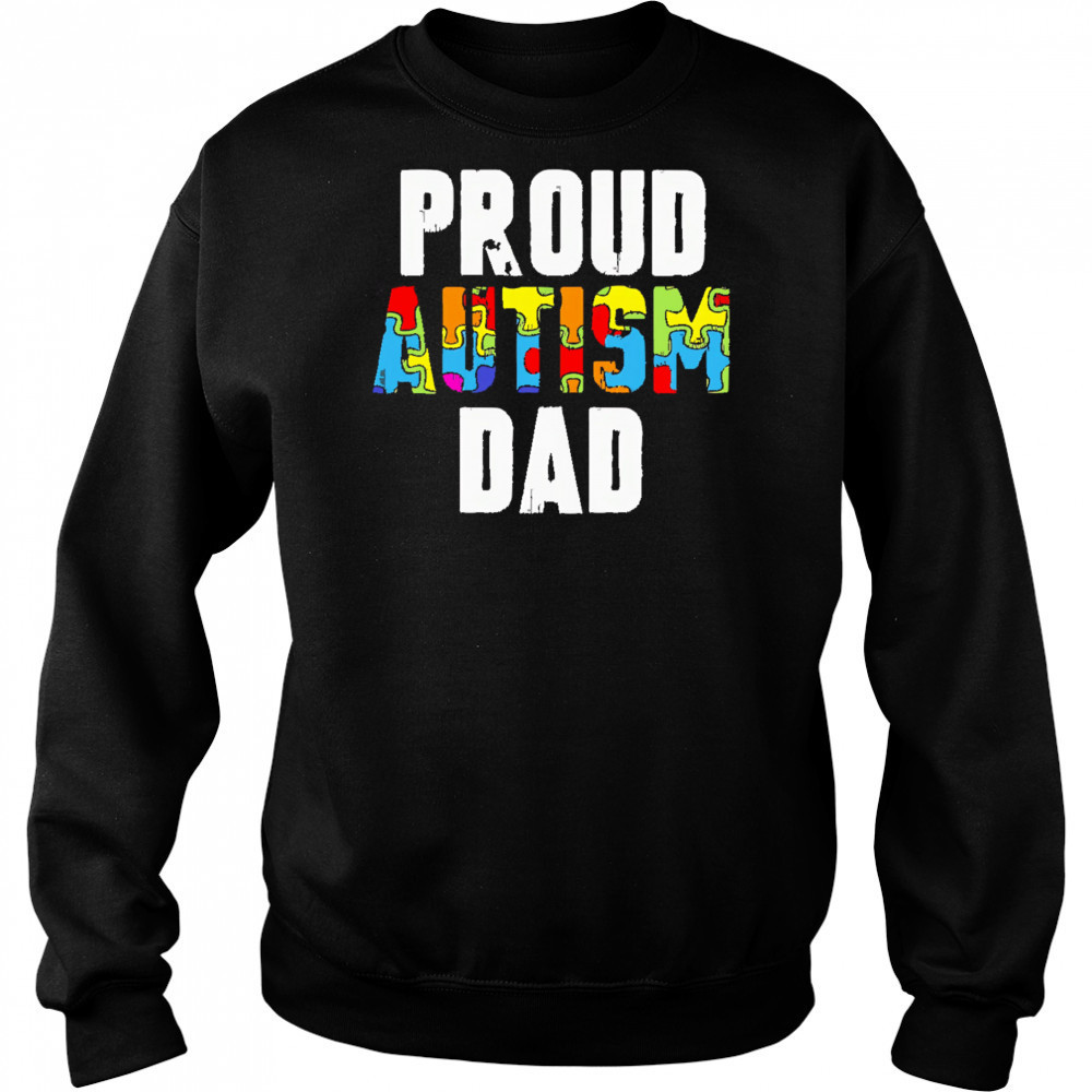 Proud Autism Dad shirt Sweatshirt