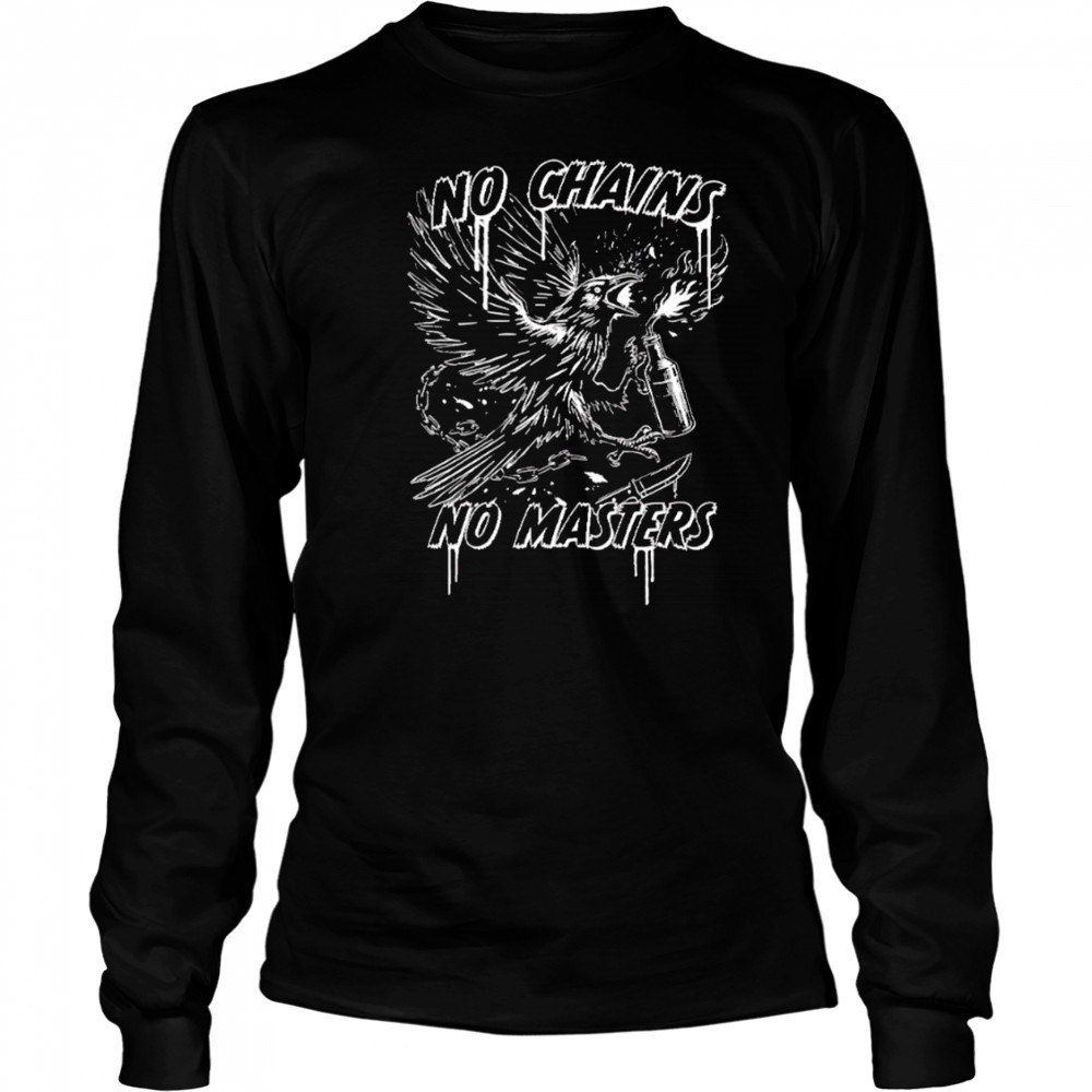 Raven no chains no masters black white shirt Long Sleeved