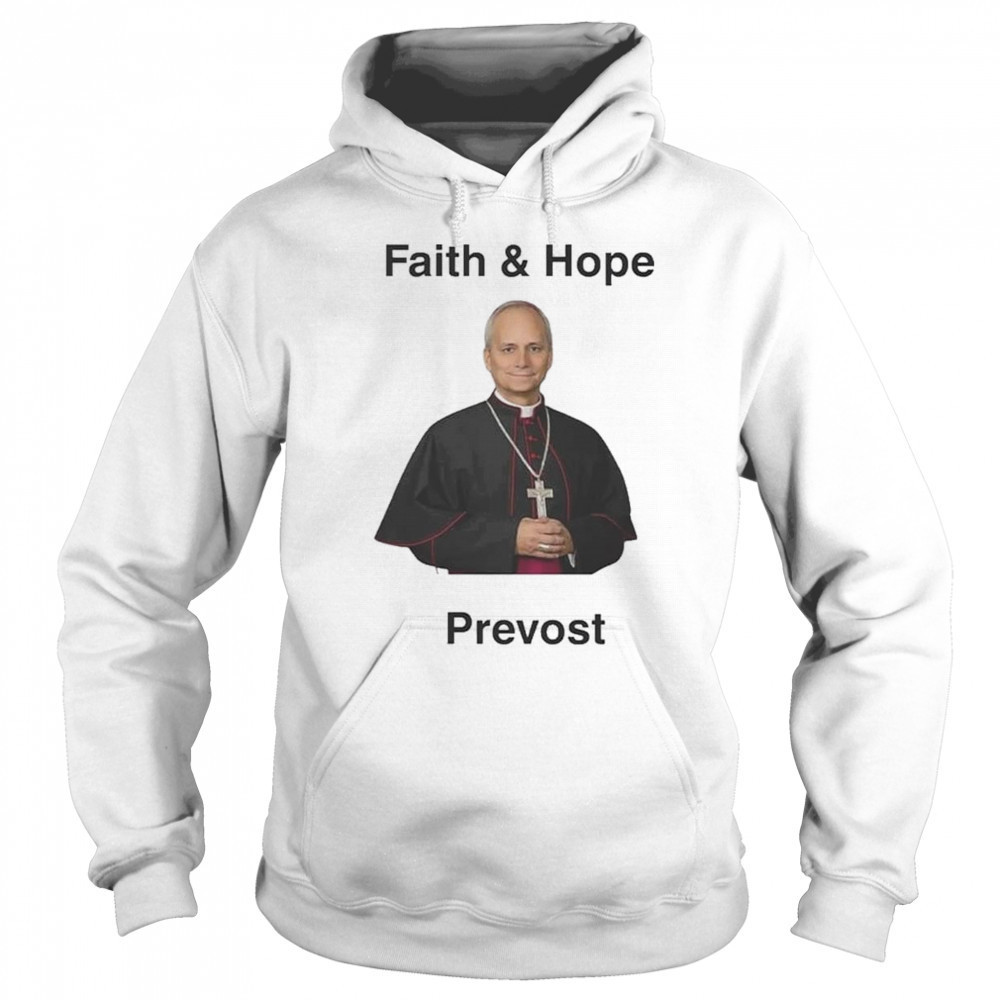 Robert Prevost Faith And Hope Shirt Hoodie