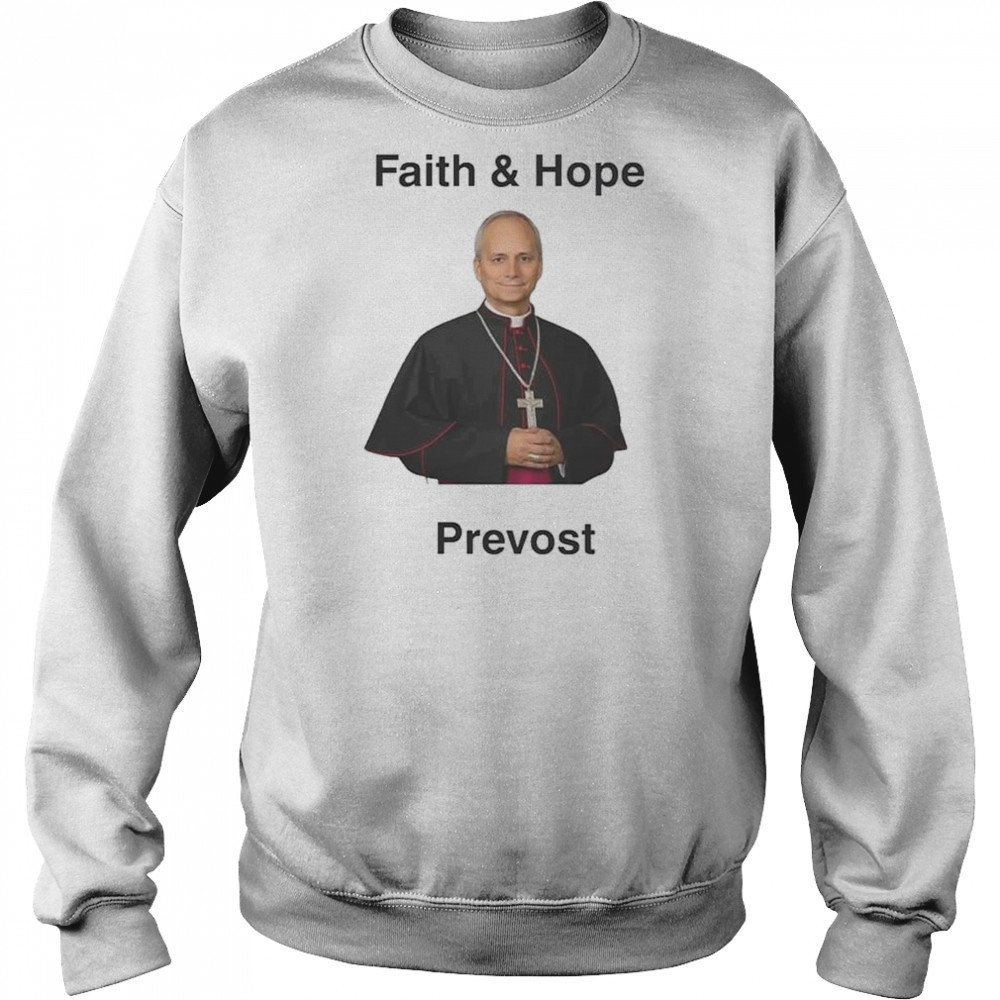 Robert Prevost Faith And Hope Shirt Sweatshirt