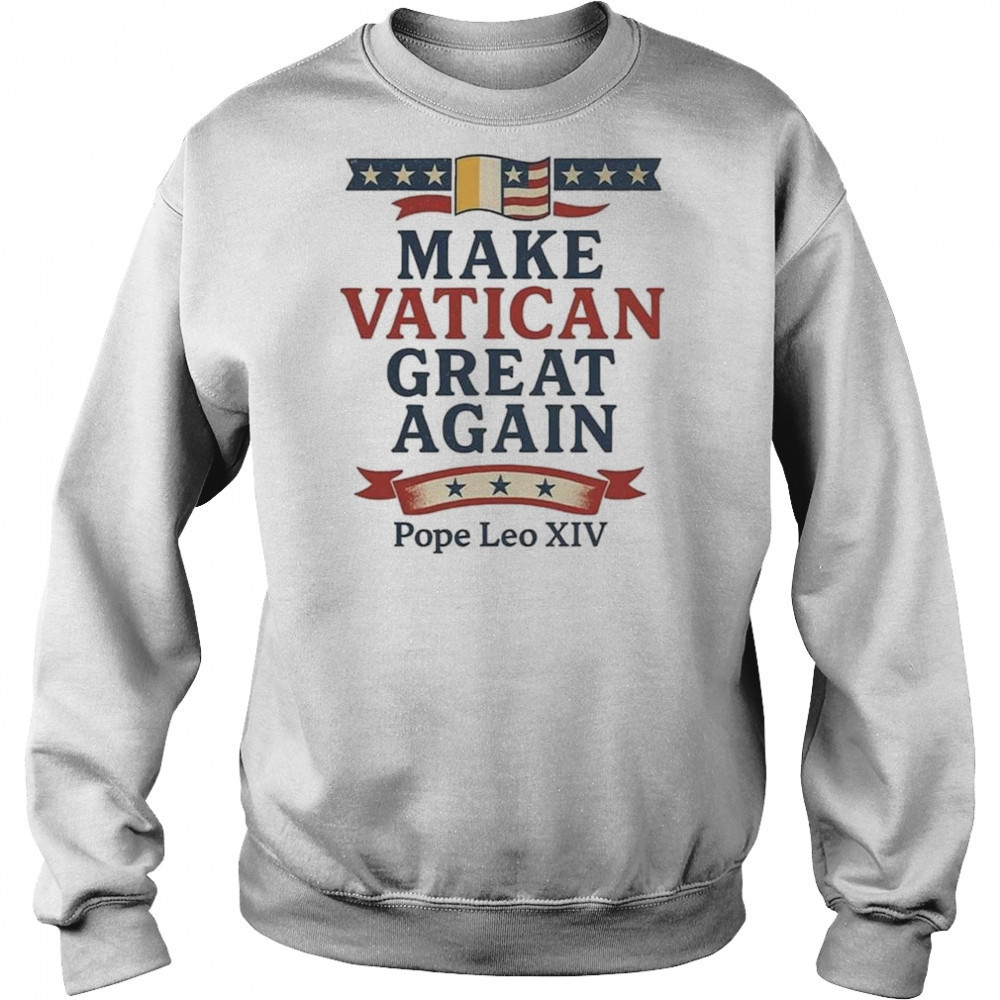Robert Prevost Make Vatican Great Again Pope Leo XIV Shirt Sweatshirt