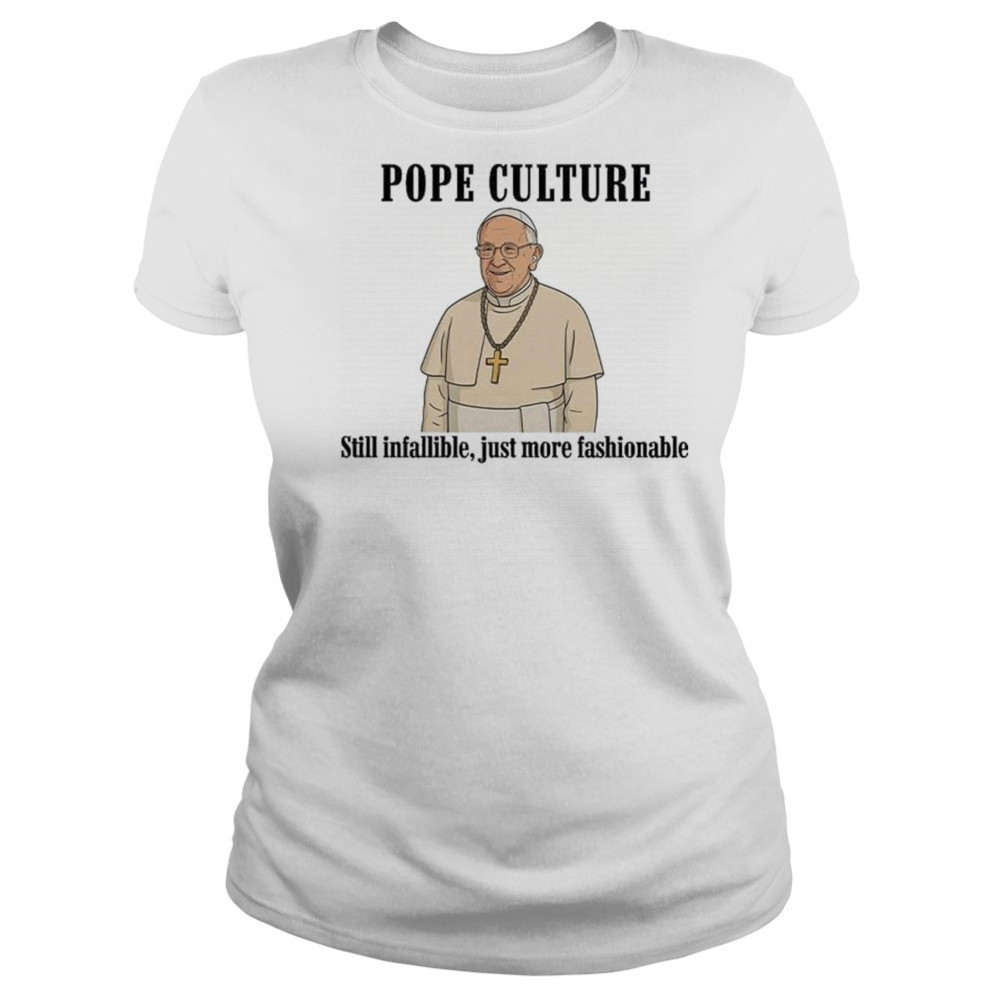 Robert Prevost Pope Culture Still Infallible Just More Fashionable Shirt Women's T-shirt