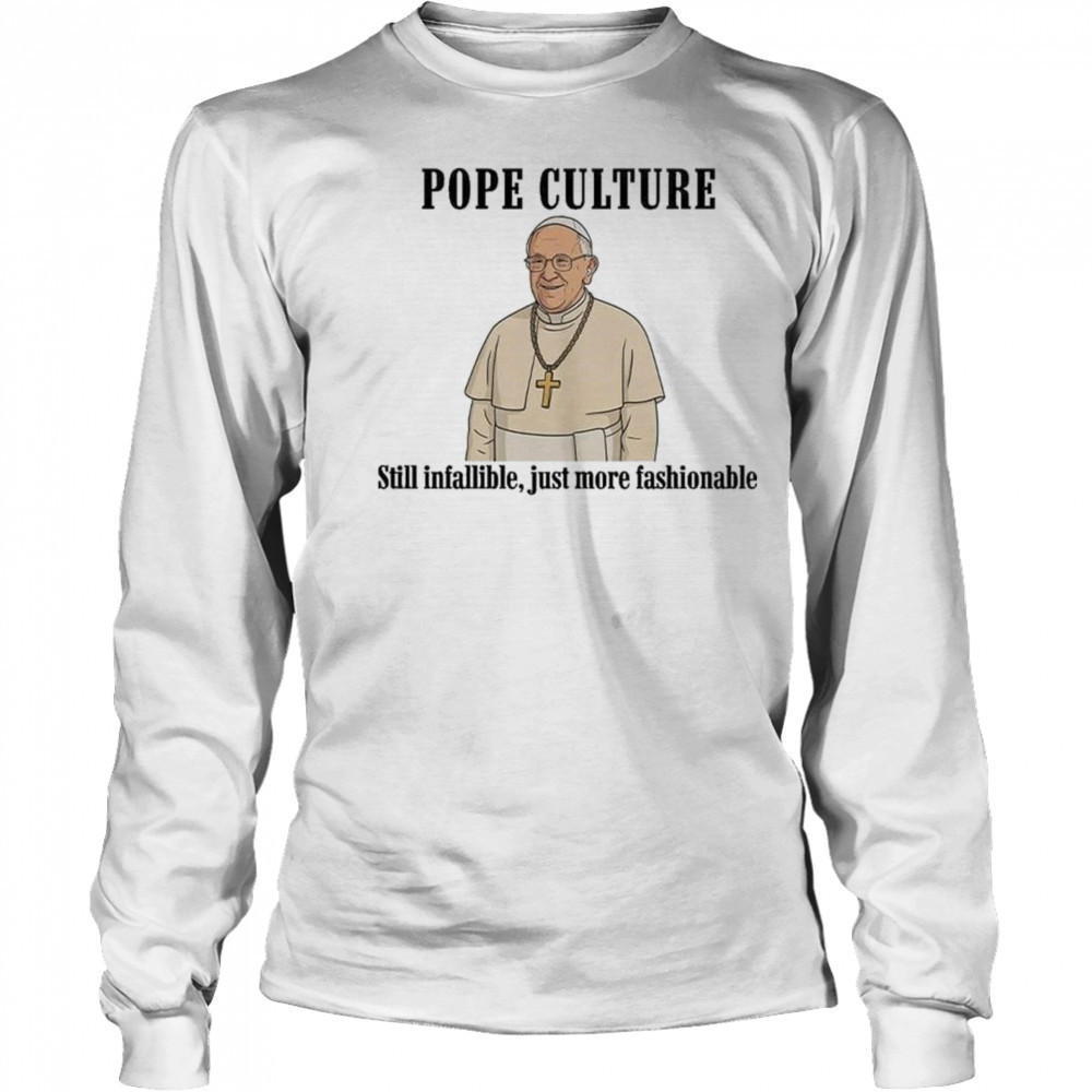 Robert Prevost Pope Culture Still Infallible Just More Fashionable Shirt Long Sleeved