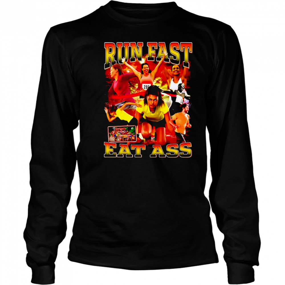 Run fast eat ass shirt Long Sleeved
